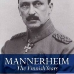 Mannerheim: The Finnish Years