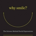 Why Smile: The Science Behind Facial Expressions