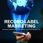 Record Label Marketing: How Music Companies Brand and Market Artists in the Digital Era