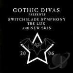 Gothic Divas Presents Switchblade Symphony, Tre Lux &amp; New Skin by New Skin / Switchblade Symphony / Tre Lux