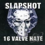 16 Valve Hate by Slapshot