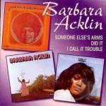 Someone Else&#039;s Arms/I Did It/I Call It Trouble by Barbara Acklin