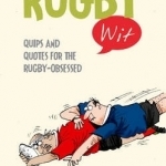 Rugby Wit: Quips and Quotes for the Rugby Obsessed