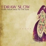 Turn Your Face to the Sun by I Draw Slow