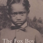 The Fox Boy: The Story of an Abducted Child