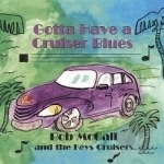 Gotta Have a Cruiser Blues the Original Pt Cruiser Tune! by Bob McCall / Bob Mccall &amp; The Keys Cruisers