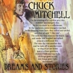 Dreams and Stories by Chuck Mitchell