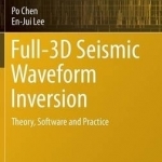 Full-3D Seismic Waveform Inversion: Theory, Software, and Practice: 2015