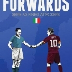 Calcio&#039;s Greatest Forwards: Serie A&#039;s Finest Attackers