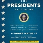 The Presidents Fact Book: The Achievements, Campaigns, Events, Triumphs, and Legacies of Every President