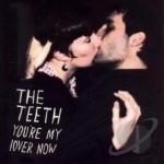 You&#039;re My Lover Now by The Teeth Pennsylvania