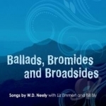 Ballads Bromides &amp; Broadsides by Bill Bly / Liz Emmert / WD Neely