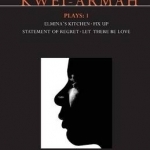 Kwei-Armah Plays1: Elmina&#039;s Kitchen; Fix Up; Statement of Regret; Let There be Love 
