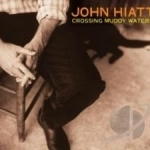 Crossing Muddy Waters by John Hiatt