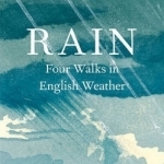 Rain: Four Walks in English Weather