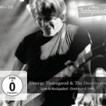 Live at Rockpalast, Dortmund 1980 by George Thorogood &amp; The Destroyers / George Thorogood