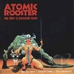 First 10 Explosive Years by Atomic Rooster
