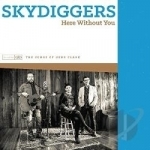 Here Without You: The Songs of Gene Clark by Skydiggers
