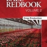 Ball Redbook: Crop Production: Volume 2: Crop Production