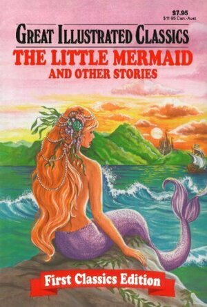 The Little Mermaid And Other Stories (Great Illustrated Classics)