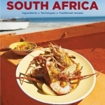 Food and Cooking of South Africa: Ingredients - Techniques - Traditional Recipes