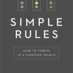 Simple Rules: How to Succeed in a Complex World