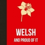 Welsh and Proud of It