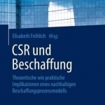 Csr Und Beschaffung: Theoretische Wie Praktische Implikationen Eines Nachhaltigen Beschaffungsprozessmodells