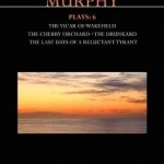Murphy Plays:6: Cherry Orchard; She Stoops to Folly; The Drunkard; The Last Days of a Reluctant Tyrant