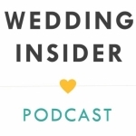 Wedding Insider Podcast: Wedding Ideas &amp; Planning Tips from Amazing Wedding Vendors