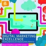 Digital Marketing Excellence: Planning, Optimizing and Integrating Online Marketing