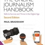 The Online Journalism Handbook: Skills to Survive and Thrive in the Digital Age