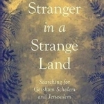Stranger in A Strange Land: Searching for Gershom Scholem and Jerusalem