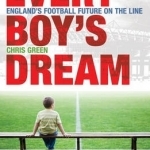 Every Boy&#039;s Dream: England&#039;s Football Future on the Line