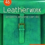 46 Leatherwork Projects Anyone Can Do