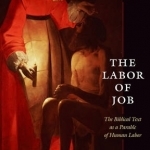 The Labor of Job: The Biblical Text as a Parable of Human Labor