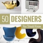 50 Designers You Should Know