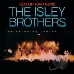 Go for Your Guns by The Isley Brothers