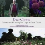 Dear Christo: Memories of Christopher Lloyd at Great Dixter
