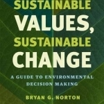 Sustainable Values, Sustainable Change: A Guide to Environmental Decision Making