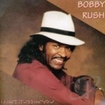 I Ain&#039;t Studdi&#039; You by Bobby Rush