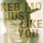 Just Like You by Keb&#039; Mo&#039;