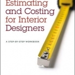 Estimating and Costing for Interior Designers: A Step-by-Step Workbook