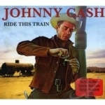 Ride This Train by Johnny Cash