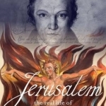 Jerusalem: The Real Life of William Blake