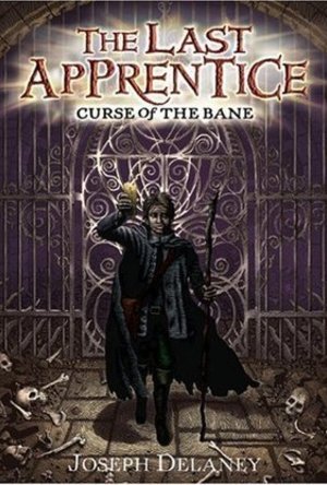 Curse of the Bane (The Last Apprentice / Wardstone Chronicles #2) 