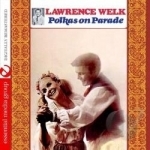 Polkas On Parade by Lawrence Welk