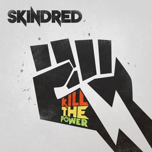 Kill the Power by Skindred