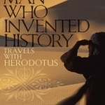 The Man Who Invented History: Travels with Herodotus