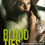 Blood Ties: Family is Not Always a Place of Safety (Tales of the Notorious Hudson Family, Book 4)